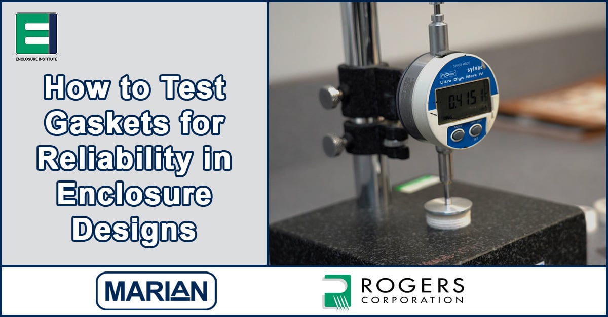 How to Test Gaskets for Reliability in Enclosure Designs
