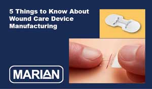 5 Things to Know About Wound Care Device Manufacturing